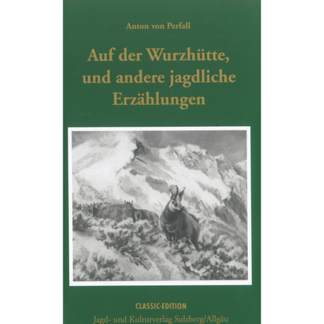 Auf der Wurzhütte und andere jagdliche Erzählungen