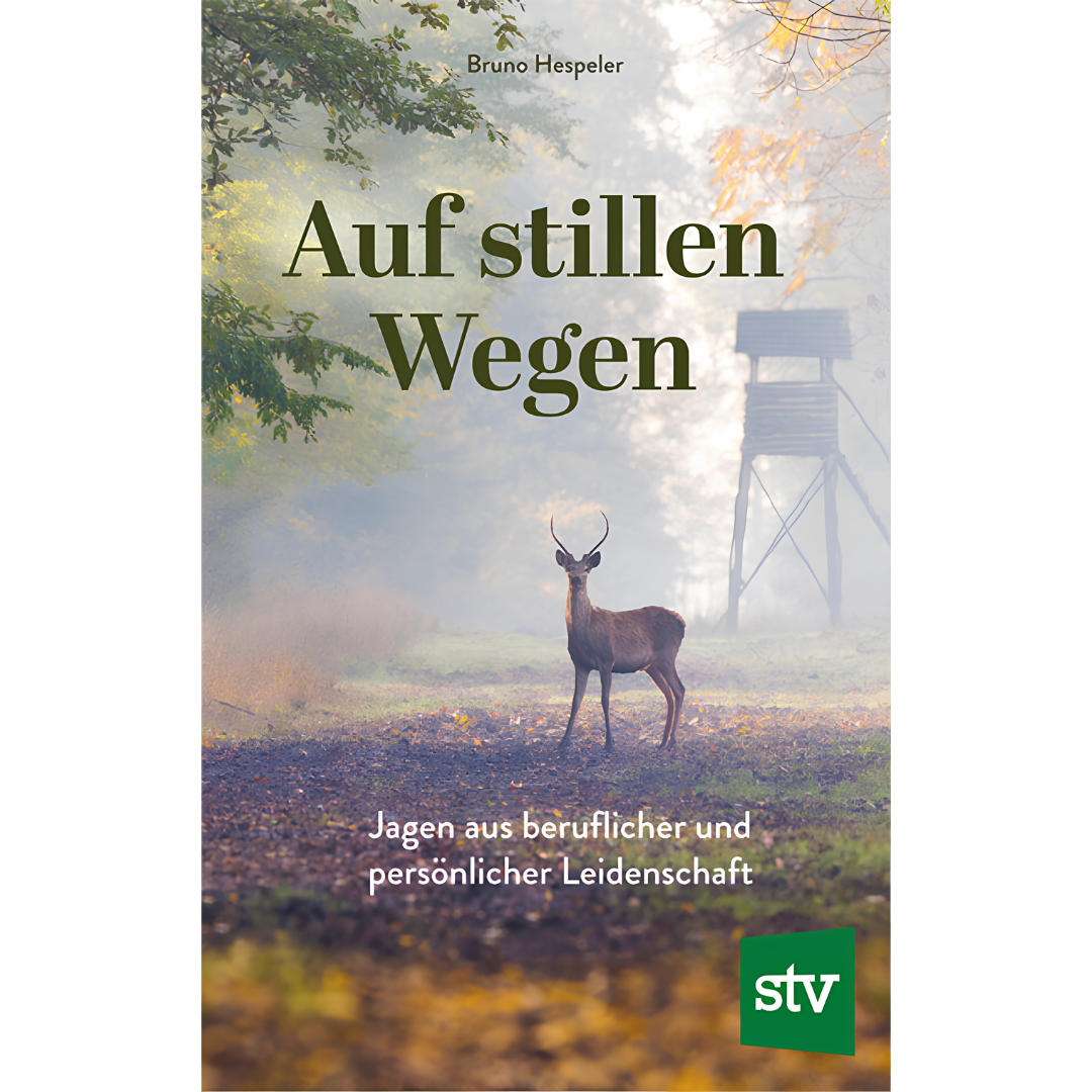 Auf stillen Wegen - Jagen aus beruflicher und persönlicher Leidenschaft von Bruno Hespeler
