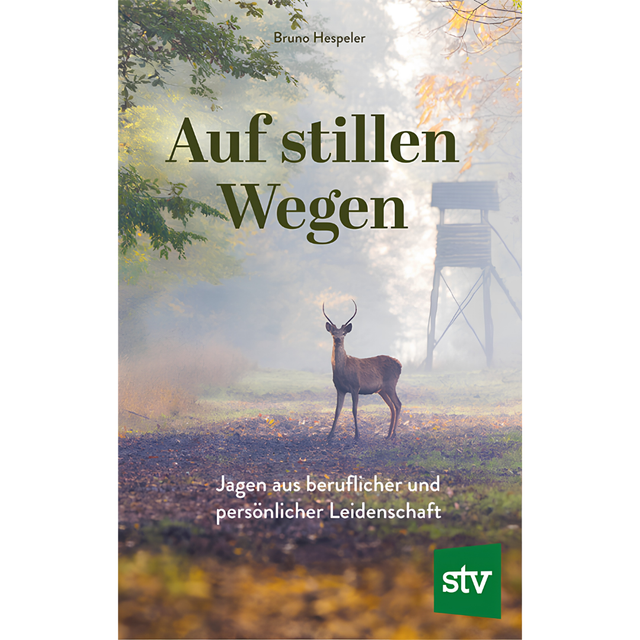 Auf stillen Wegen - Jagen aus beruflicher und persönlicher Leidenschaft von Bruno Hespeler