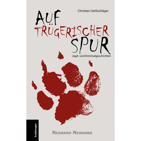 Auf trügerischer Spur – Jagd- und Kriminalgeschichten
