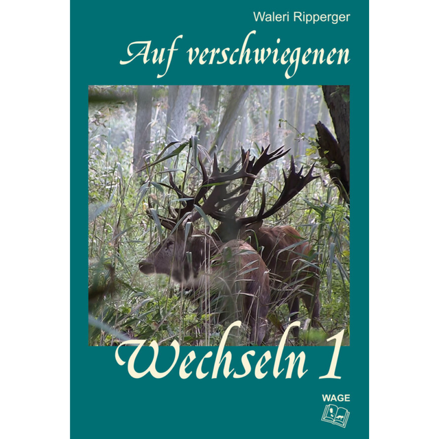 Auf verschwiegenen Wechseln - Band 1 - Waleri Ripperger