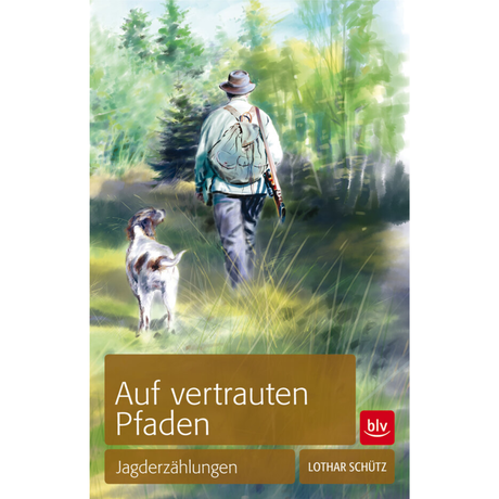 Auf vertrauten Pfaden - Jagderzählungen