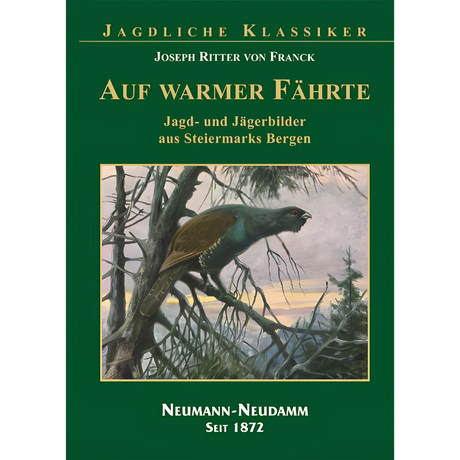 Auf warmer Fährte – Jagd- und Jägerbilder aus Steiermarks Bergen