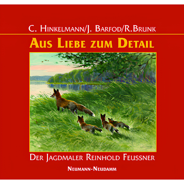 Aus Liebe zum Detail – Der Jagdmaler Reinhold Feussner 