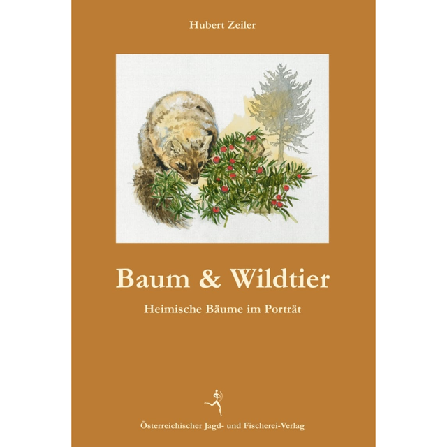 Baum & Wildtier - Heimische Bäume im Porträt - vom Apfel bis zur Zirbe von Hubert Zeiler