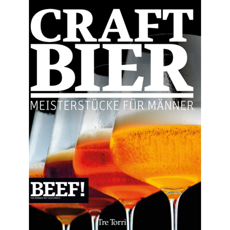 BEEF! CRAFT BIER - Meisterstücke für Männer - Bier & Craft Beer