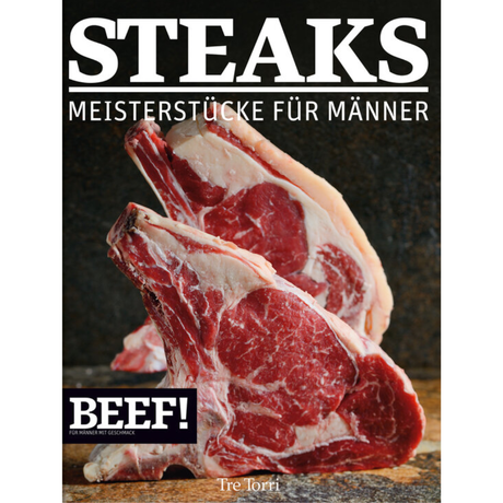 BEEF! - STEAKS | Meisterstücke für Männer