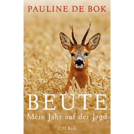 Beute - Mein Jahr auf der Jagd von Pauline de de Bok