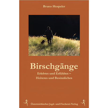 Birschgänge - Erlebtes und Erfühltes - Heiteres und Nachdenkliches von Bruno Hespeler