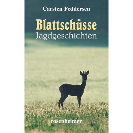 Blattschüsse - Jagdgeschichten von Carsten Feddersen