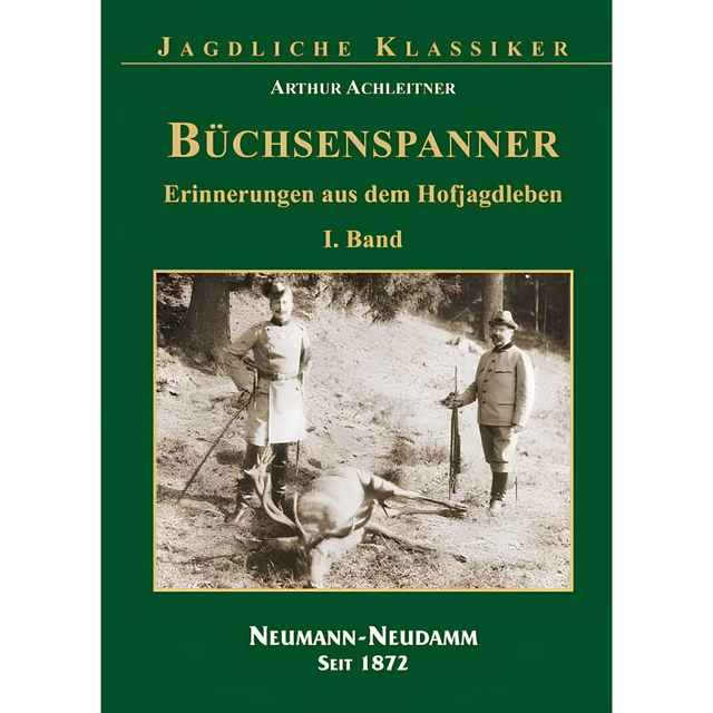 Büchsenspanner – Erinnerungen aus dem Hofjagdleben, Band 1