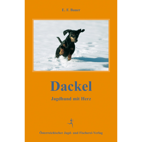 Dackel - Jagdhund mit Herz von E. F. Bauer