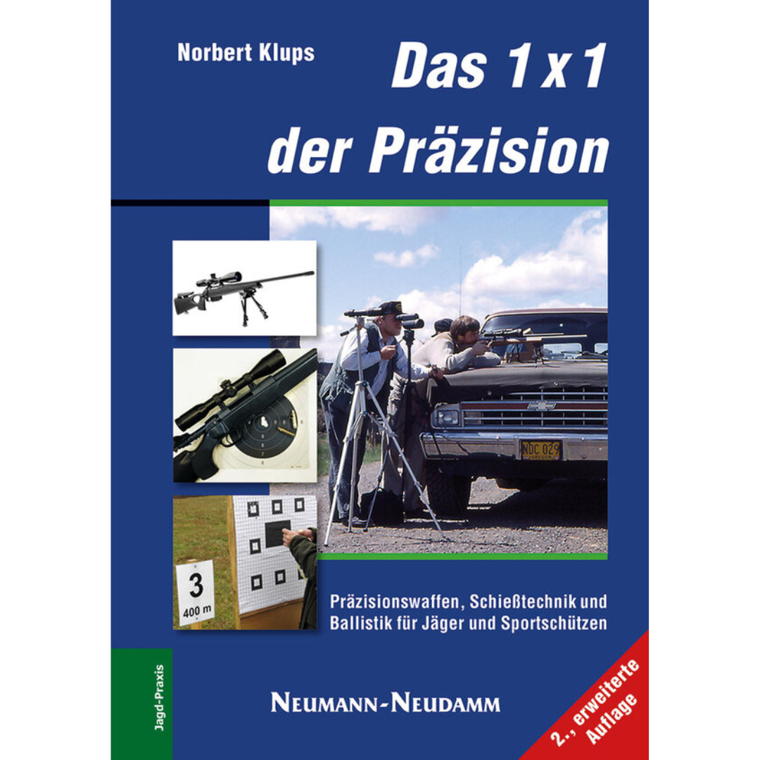 Das 1x1 der Präzision – Präzisionswaffen, Schießtechnik, Ballistik für Jäger und Sportschützen 