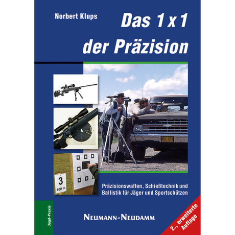 Das 1x1 der Präzision – Präzisionswaffen, Schießtechnik, Ballistik für Jäger und Sportschützen 