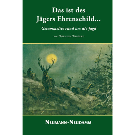 Das ist des Jägers Ehrenschild... - Gesammeltes rund um die Jagd