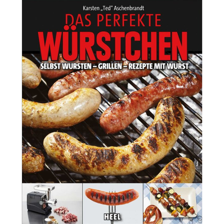 Das perfekte Würstchen - Selbst Wursten - Grillen - Rezepte mit Wurst