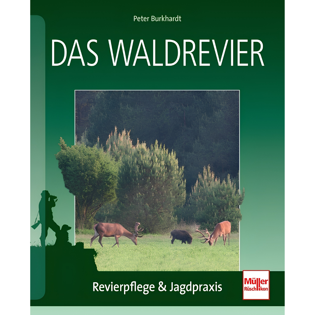 Das Waldrevier - Revierpflege & Jagdpraxis