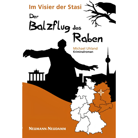 Der Balzflug des Raben – Im Visier der Stasi