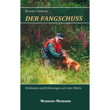 Der Fangschuss – Erlebnisse und Erfahrungen auf roter Fährte 