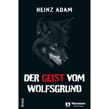 Der Geist vom Wolfsgrund von Heinz Adam