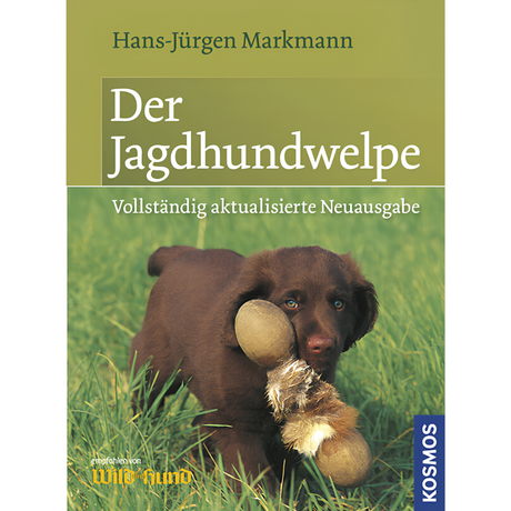 Der Jagdhundwelpe - Früherziehung, Anlagenförderung und jagdliche Prägung