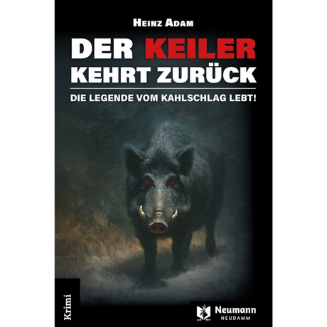 Der Keiler kehrt zurück - Die Legende vom Kahlschlag lebt! von Heinz Adam
