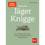 Der kleine Jäger-Knigge - Die wichtigsten Grundlagen für die ersten Schritte nach der Jagdausbildung
