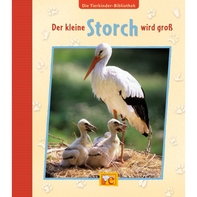 Die Tierkinder-Bibliothek. Der kleine Storch wird groß von Sandra Grimm,