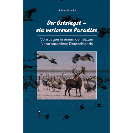 Der Ostzingst – ein verlorenes Paradies - Vom Jagen in einem der letzten Naturparadiese Deutschlands