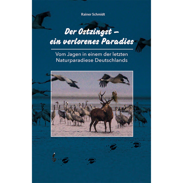 Der Ostzingst – ein verlorenes Paradies - Vom Jagen in einem der letzten Naturparadiese Deutschlands