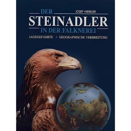Der Steinadler in der Falknerei von Josef Hiebeler