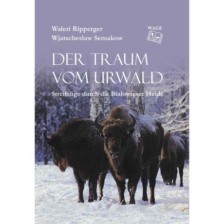 Der Traum vom Urwald - Streifzüge durch die Bialowieser Heide