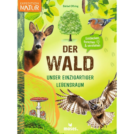 Der Wald - Unser einzigartiger Lebensraum von Bärbel Oftring