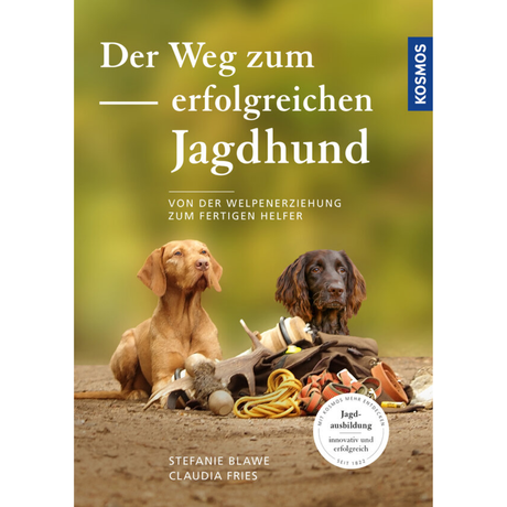 Der Weg zum erfolgreichen Jagdhund - Von der Welpenerziehung zum fertigen Helfer