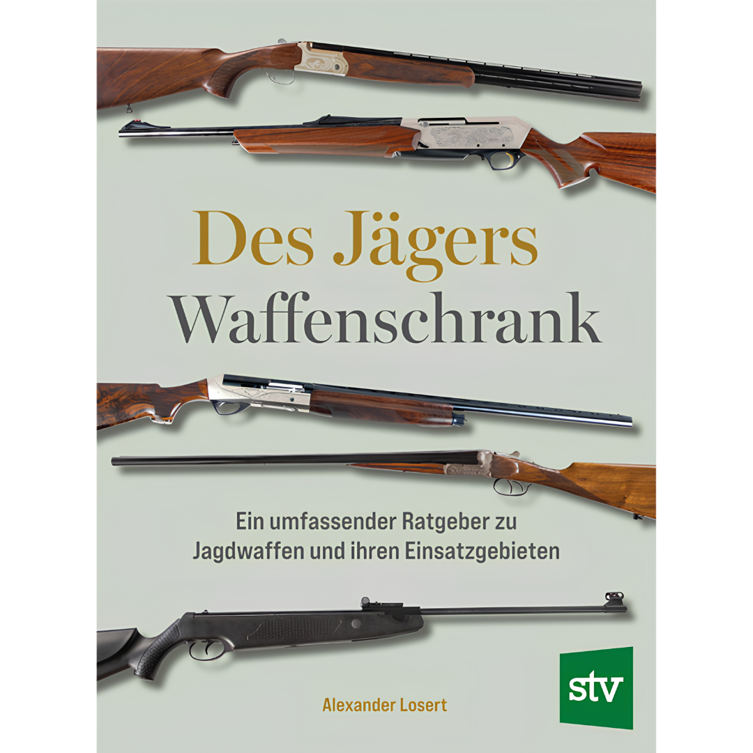 Des Jägers Waffenschrank - Ein umfassender Ratgeber zu Jagdwaffen und ihren Einsatzgebieten