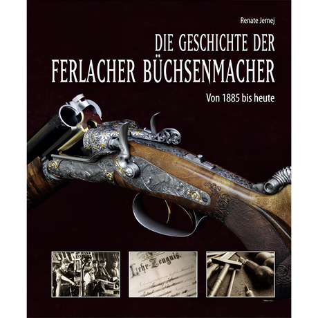 Die Geschichte der Ferlacher Büchsenmacher - Von 1885 bis heute