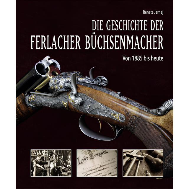 Die Geschichte der Ferlacher Büchsenmacher - Von 1885 bis heute