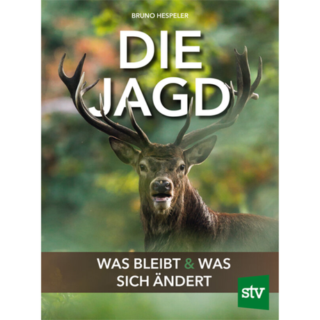 Die Jagd - Was bleibt und was sich ändert von Bruno Hespeler