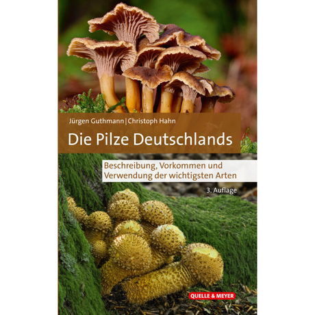 Die Pilze Deutschlands - Beschreibung, Vorkommen und Verwendung der wichtigsten Arten