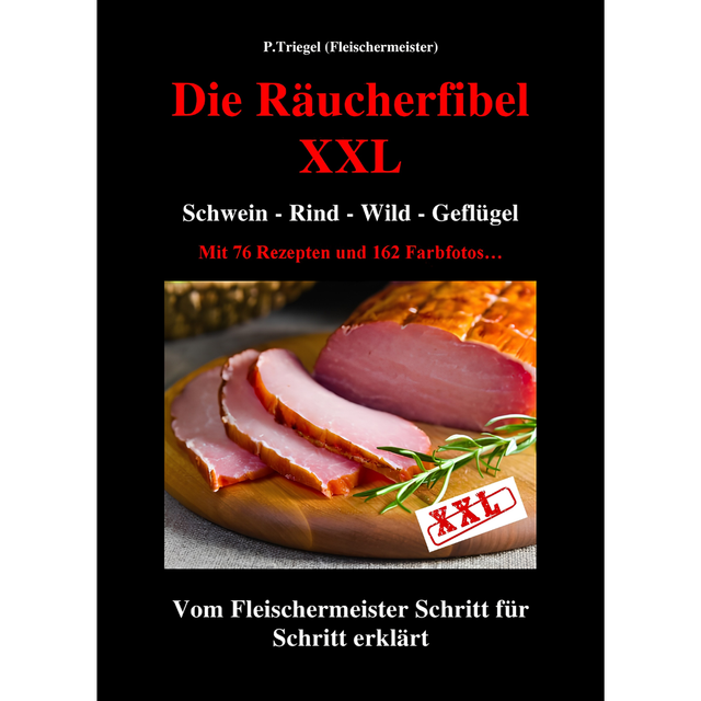 Die Räucherfibel XXL - Schwein-Rind-Wild-Geflügel von Peggy Triegel