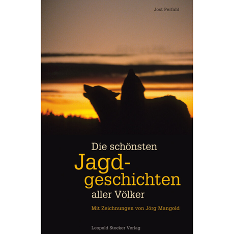 Die schönsten Jagdgeschichten aller Völker - Mit Zeichnungen von Jörg Mangold