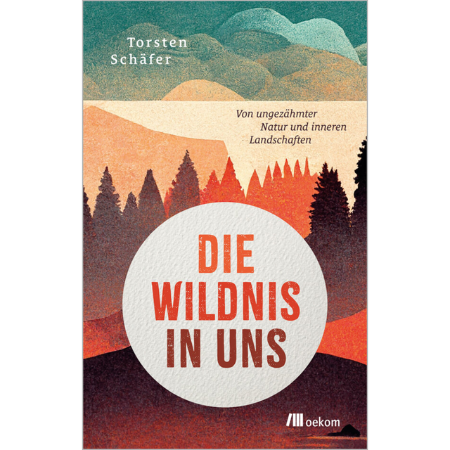 Die Wildnis in uns - Von ungezähmter Natur und inneren Landschaften