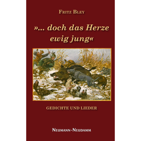… doch das Herze ewig jung – Gedichte und Lieder von Fritz Bley