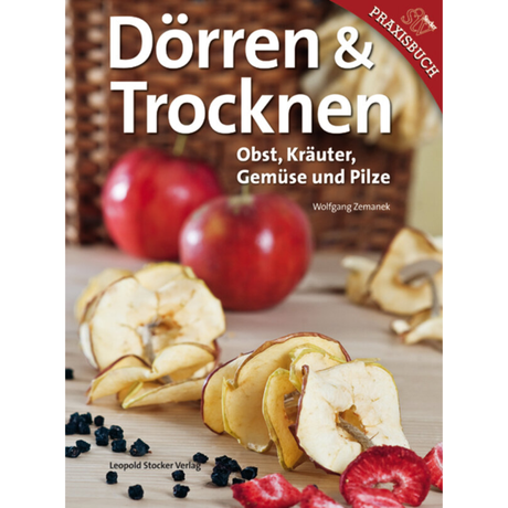 Dörren & Trocknen - Obst, Kräuter, Gemüse und Pilze von Wolfgang Zemanek