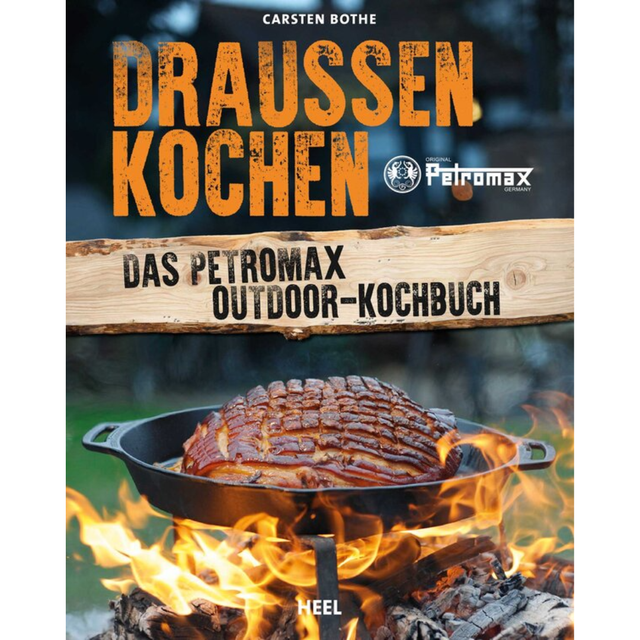 Draußen kochen - Das Petromax Outdoor-Kochbuch von Carsten Bothe