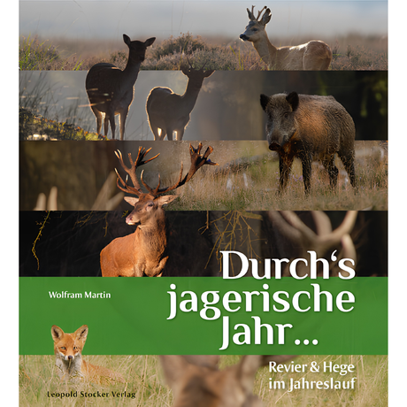 Durch‘s jagerische Jahr … Revier & Hege im Jahreslauf von Wolfram Martin