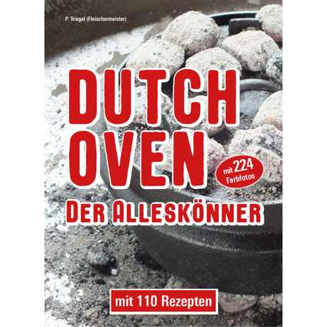 Dutch Oven Der Alleskönner - Mit 110 Rezepten und 224 Farbfotos von Peggy Triegel