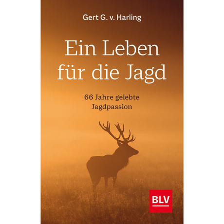 Ein Leben für die Jagd (Jagdbuch des Jahres 2021) - 66 Jahre gelebte Jagdpassion