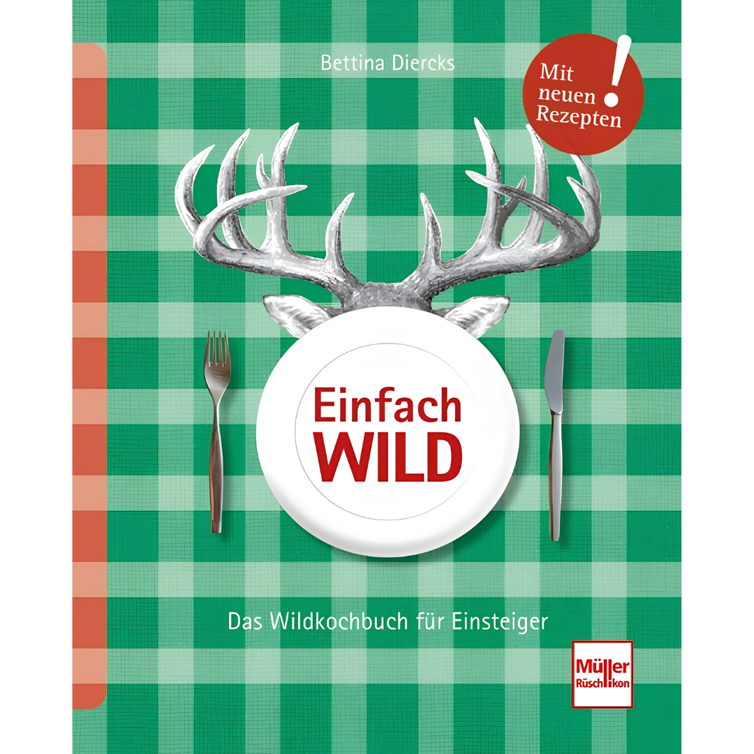 Einfach Wild - Das Wildkochbuch für Einsteiger