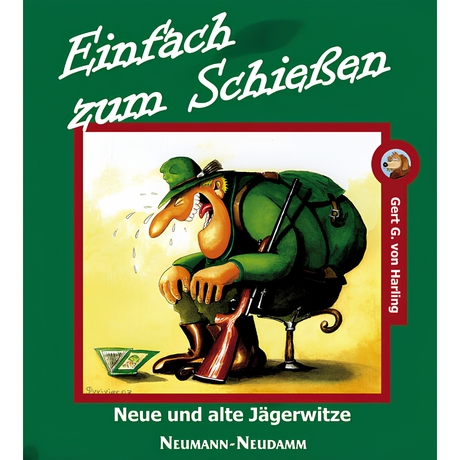 Einfach zum Schießen – Neue und alte Jägerwitze von Gert G. von Harling